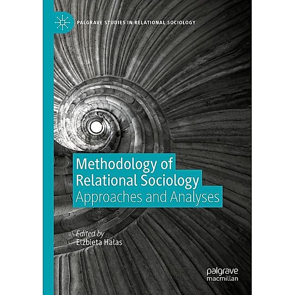 Methodology of Relational Sociology / Palgrave Studies in Relational Sociology