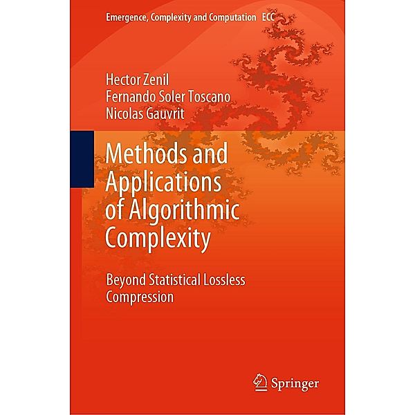 Methods and Applications of Algorithmic Complexity / Emergence, Complexity and Computation Bd.44, Hector Zenil, Fernando Soler Toscano, Nicolas Gauvrit