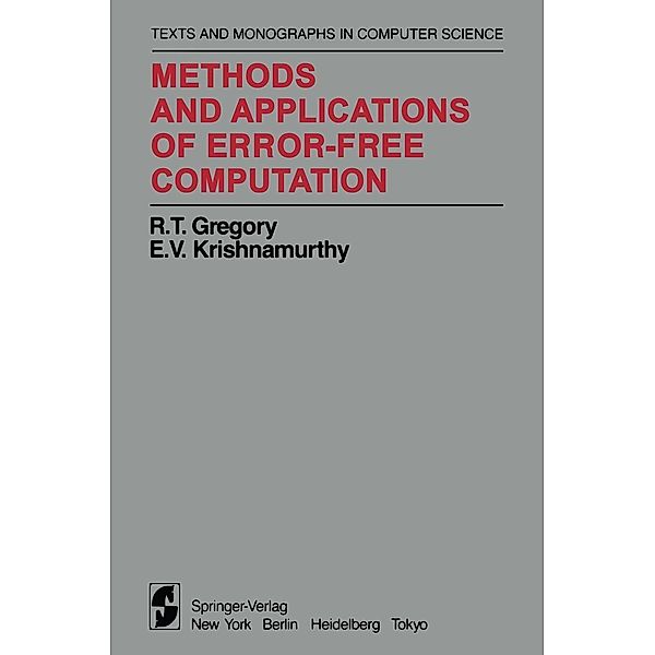 Methods and Applications of Error-Free Computation / Monographs in Computer Science, R. T. Gregory, E. V. Krishnamurthy