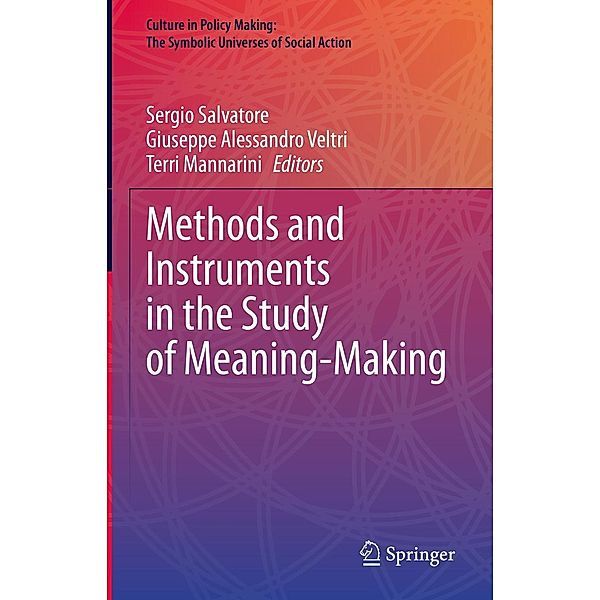 Methods and Instruments in the Study of Meaning-Making / Culture in Policy Making: The Symbolic Universes of Social Action