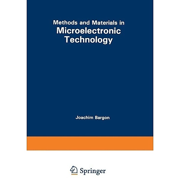 Methods and Materials in Microelectronic Technology / The IBM Research Symposia Series, Joachim Bargon