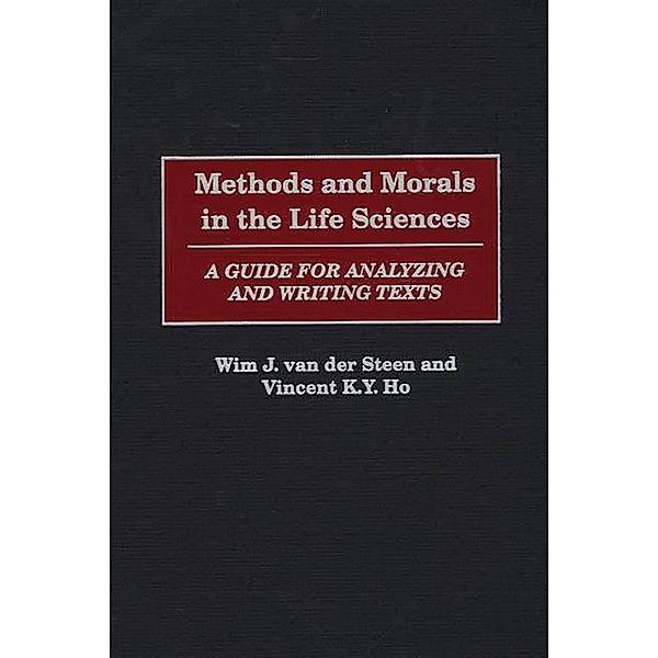 Methods and Morals in the Life Sciences, Wim J. Van Der Steen, Vincent K. Y. Ho