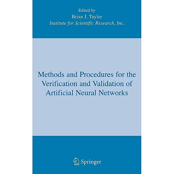 Methods and Procedures for the Verification and Validation of Artificial Neural Networks, Brian J. Taylor