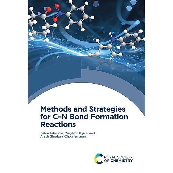 Methods and Strategies for C-N Bond Formation Reactions, Zahra Taherinia, Maryam Hajjami, Arash Ghorbani-Choghamarani