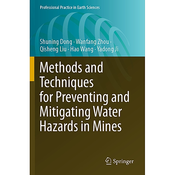 Methods and Techniques for Preventing and Mitigating Water Hazards in Mines, Shuning Dong, Wanfang Zhou, Qisheng Liu, Hao Wang, Yadong Ji