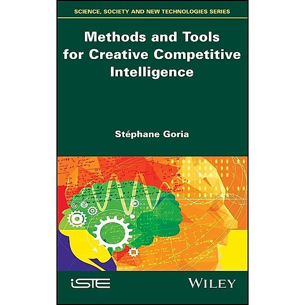 Methods and Tools for Creative Competitive Intelligence, Stephane Goria