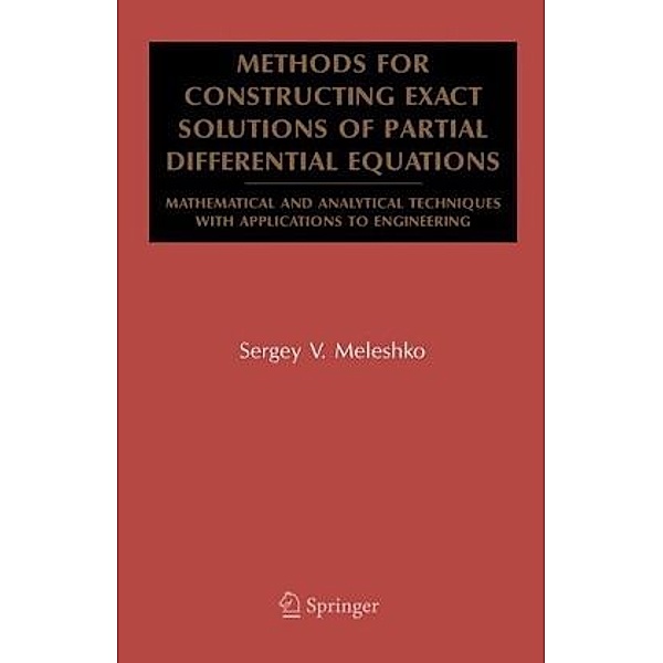 Methods for Constructing Exact Solutions of Partial Differential Equations, Sergey V. Meleshko