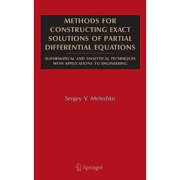 Methods for Constructing Exact Solutions of Partial Differential Equations / Mathematical and Analytical Techniques with Applications to Engineering, Sergey V. Meleshko