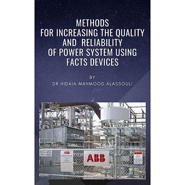Methods for Increasing the Quality and  Reliability of Power System Using FACTS Devices, Hidaia Mahmood Alassouli