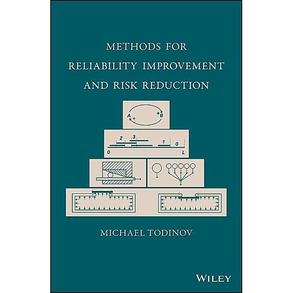 Methods for Reliability Improvement and Risk Reduction, Michael Todinov