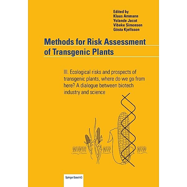 Methods for Risk Assessment of Transgenic Plants: Vol.3 Ecological risks and prospects of transgenic plants, where do we go from here? A dialogue between biotech industry and s