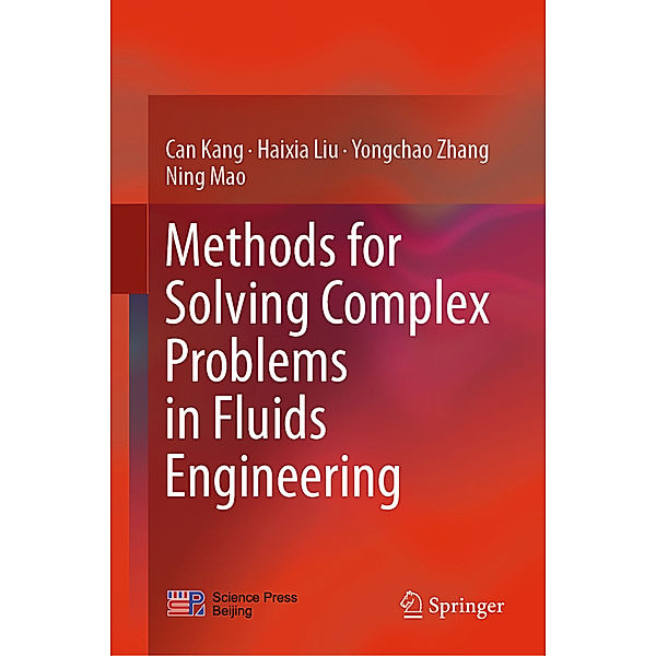 Methods for Solving Complex Problems in Fluids Engineering, Can Kang, Haixia Liu, Yongchao Zhang, Ning Mao