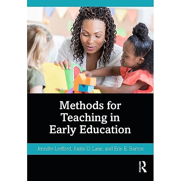 Methods for Teaching in Early Education, Jennifer Ledford, Justin Lane, Erin Barton