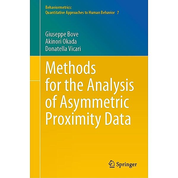 Methods for the Analysis of Asymmetric Proximity Data / Behaviormetrics: Quantitative Approaches to Human Behavior Bd.7, Giuseppe Bove, Akinori Okada, Donatella Vicari