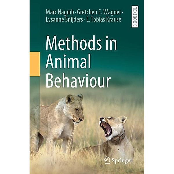 Methods in Animal Behaviour, Marc Naguib, Gretchen F. Wagner, Lysanne Snijders, E. Tobias Krause