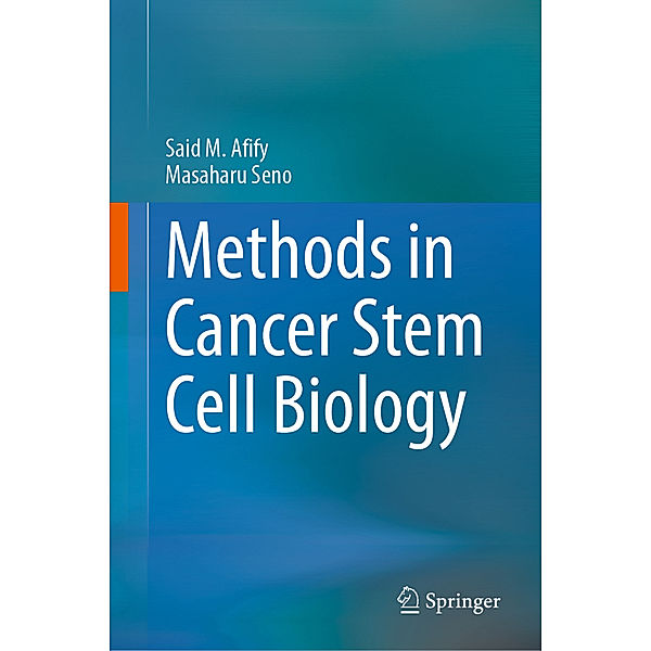 Methods in Cancer Stem Cell Biology, Said M. Afify, Masaharu Seno