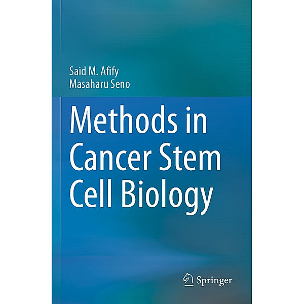 Methods in Cancer Stem Cell Biology, Said M. Afify, Masaharu Seno