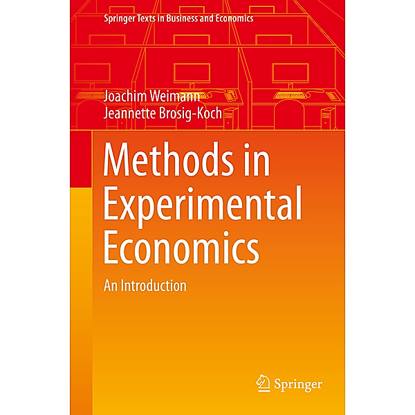 Methods in Experimental Economics, Joachim Weimann, Jeannette Brosig-Koch