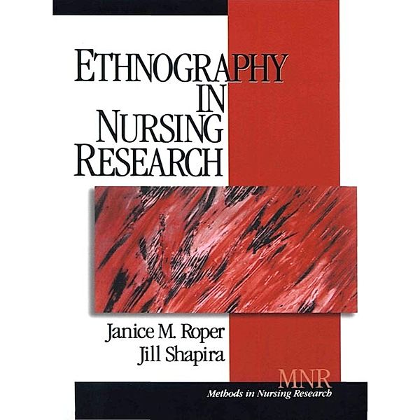 Methods in Nursing Research: Ethnography in Nursing Research, Janice M. Roper, Jill Shapira