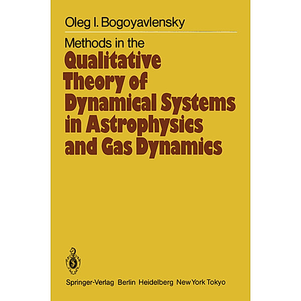 Methods in the Qualitative Theory of Dynamical Systems in Astrophysics and Gas Dynamics, O. I. Bogoyavlensky