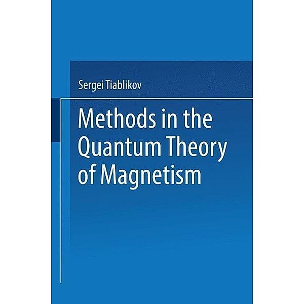 Methods in the Quantum Theory of Magnetism, Sergei Vladimirovich Tiablikov