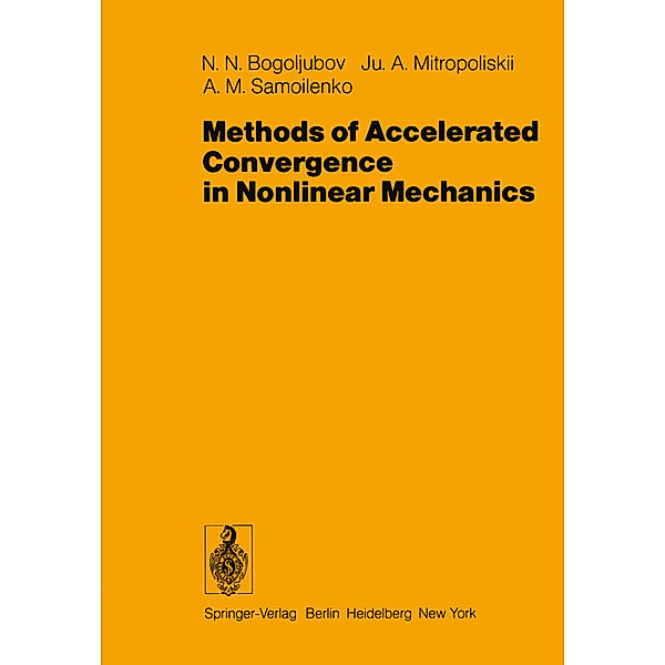 Methods of Accelerated Convergence in Nonlinear Mechanics, N. N. Bogoljubov, J. A. Mitropoliskii, A. M. Samoilenko