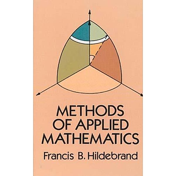 Methods of Applied Mathematics / Dover Books on Mathematics, Francis B. Hildebrand