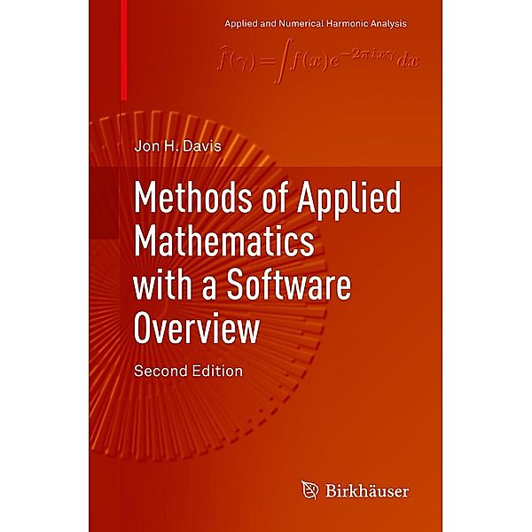 Methods of Applied Mathematics with a Software Overview / Applied and Numerical Harmonic Analysis, Jon H. Davis
