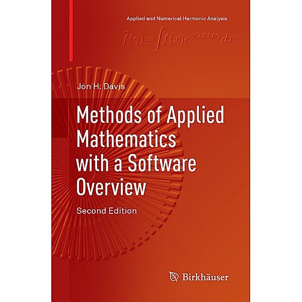 Methods of Applied Mathematics with a Software Overview, Jon H. Davis