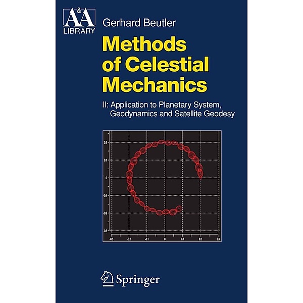 Methods of Celestial Mechanics / Astronomy and Astrophysics Library, Gerhard Beutler