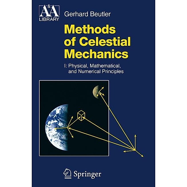 Methods of Celestial Mechanics.Vol.I, Gerhard Beutler