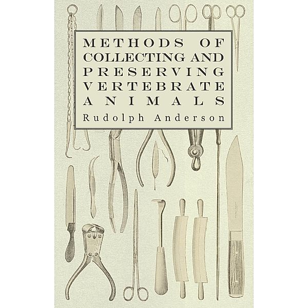 Methods of Collecting and Preserving Vertebrate Animals, Rudolph Anderson