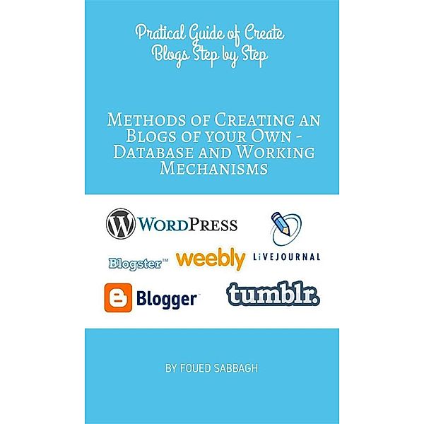 Methods of Creating an Blogs of your Own - Database and Working Mechanisms, Foued Sabbagh