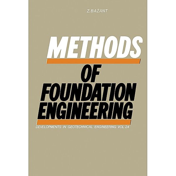 Methods of Foundation Engineering, Z. Bazant