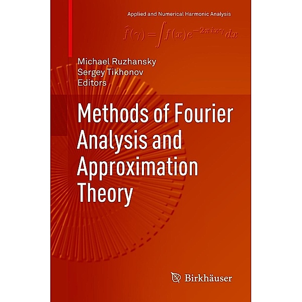 Methods of Fourier Analysis and Approximation Theory / Applied and Numerical Harmonic Analysis