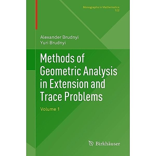 Methods of Geometric Analysis in Extension and Trace Problems / Monographs in Mathematics Bd.102, Alexander Brudnyi, Yuri Brudnyi Technion R&D Foundation Ltd