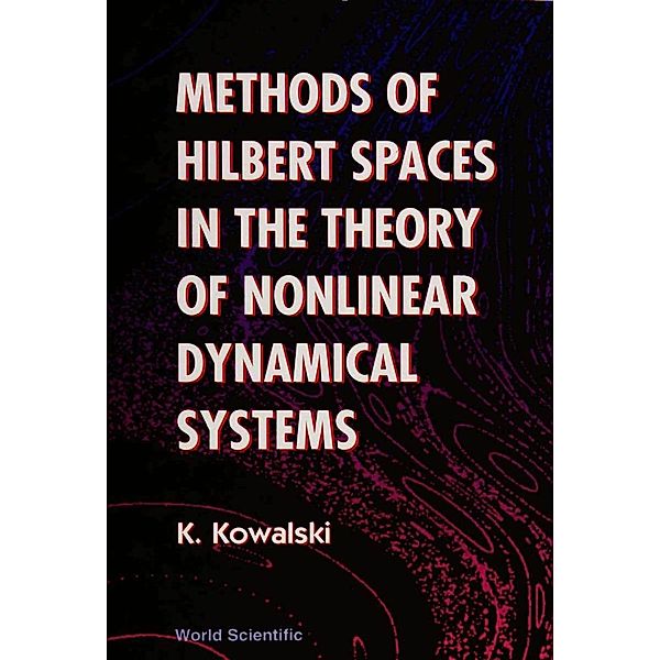 Methods Of Hilbert Spaces In The Theory Of Nonlinear Dynamical Systems, Krzysztof Kowalski