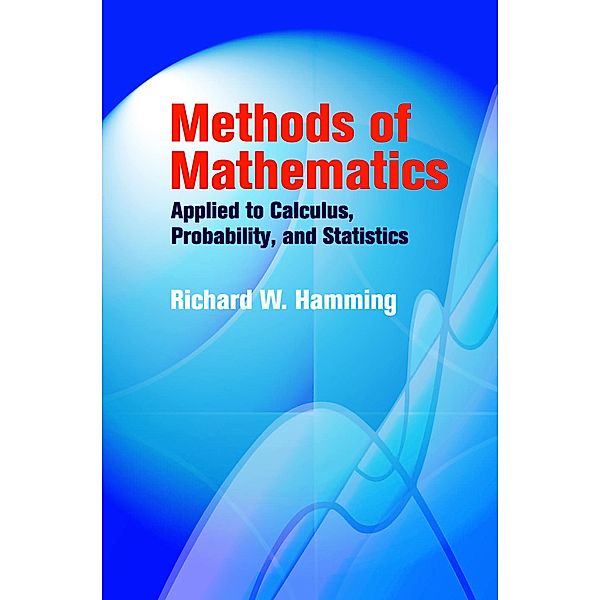 Methods of Mathematics Applied to Calculus, Probability, and Statistics / Dover Books on Mathematics, Richard W. Hamming