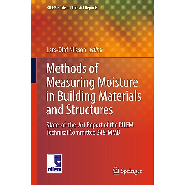 Methods of Measuring Moisture in Building Materials and Structures / RILEM State-of-the-Art Reports Bd.26
