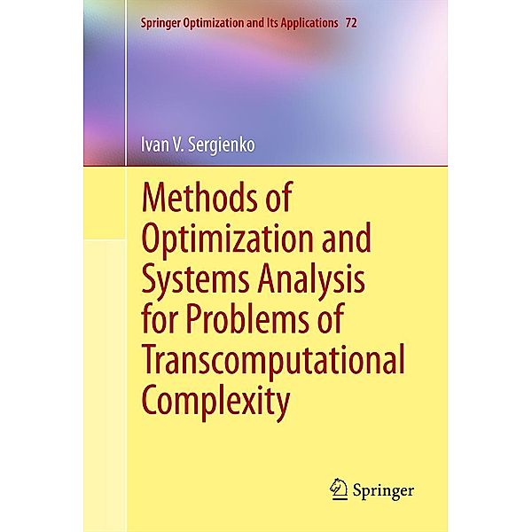 Methods of Optimization and Systems Analysis for Problems of Transcomputational Complexity / Springer Optimization and Its Applications Bd.72, Ivan V. Sergienko