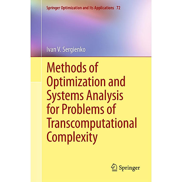 Methods of Optimization and Systems Analysis for Problems of Transcomputational Complexity, Ivan V. Sergienko