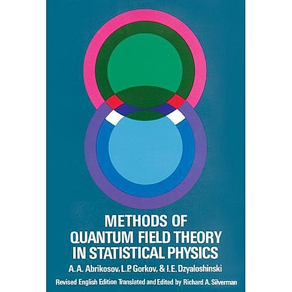 Methods of Quantum Field Theory in Statistical Physics / Dover Books on Physics, A. A. Abrikosov, L. P. Gorkov, I. E. Dzyaloshinski