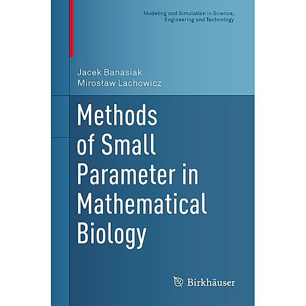 Methods of Small Parameter in Mathematical Biology, Jacek Banasiak, Miroslaw Lachowicz