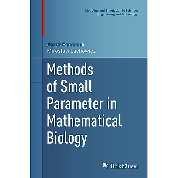 Methods of Small Parameter in Mathematical Biology, Jacek Banasiak, Miroslaw Lachowicz