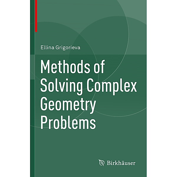 Methods of Solving Complex Geometry Problems, Ellina Grigorieva
