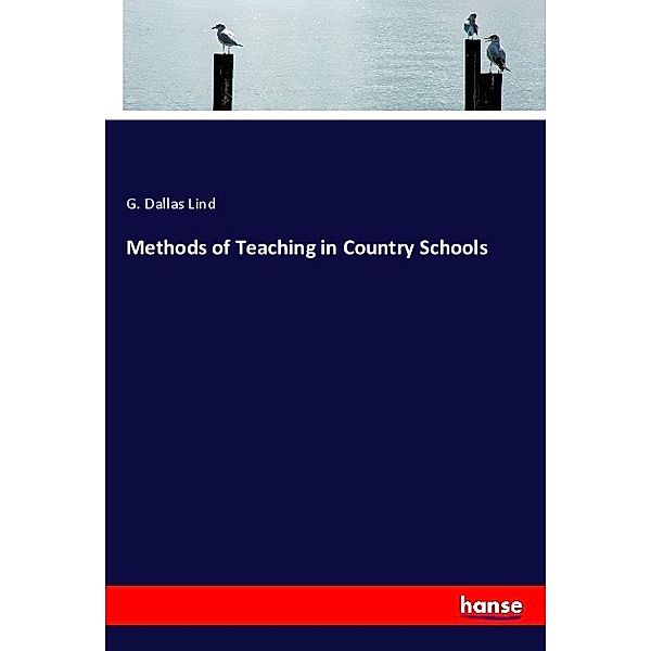 Methods of Teaching in Country Schools, G. Dallas Lind