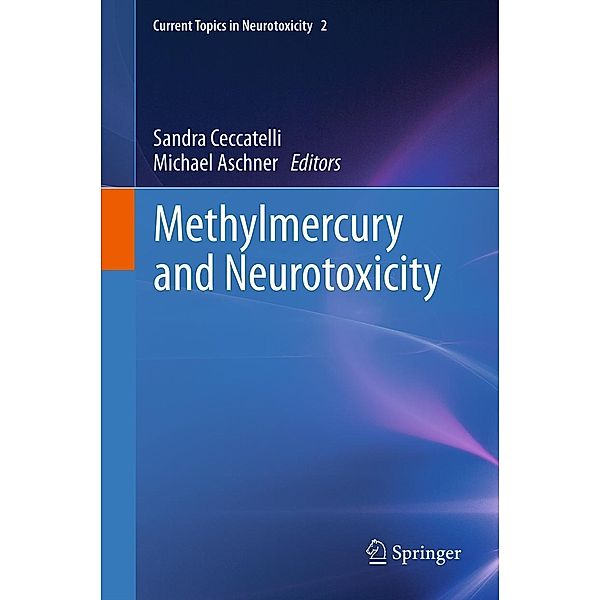 Methylmercury and Neurotoxicity / Current Topics in Neurotoxicity Bd.2