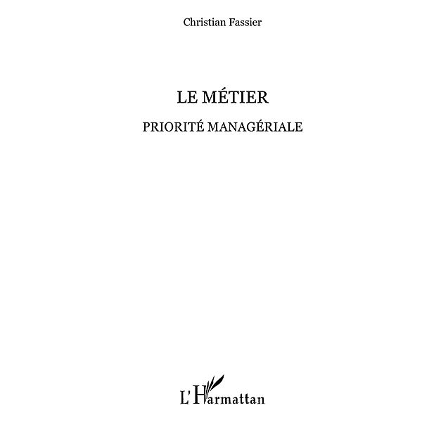 Metier priorite manageriale Le / Hors-collection, Leon De Saint Moulin