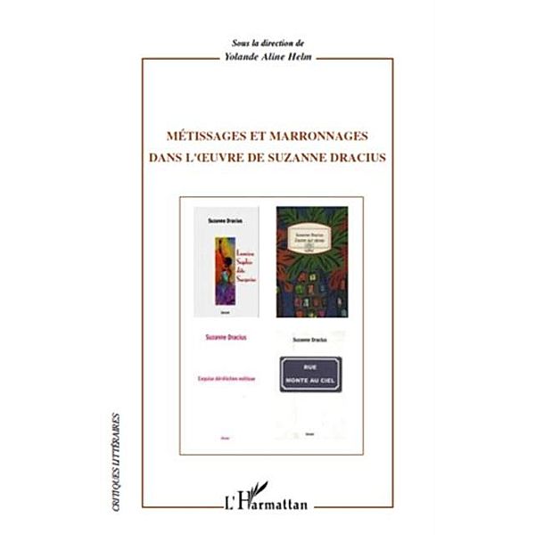 Metissages et marronages dans l'oeuvre de suzanne dracius / Hors-collection, Yolande Aline Helm