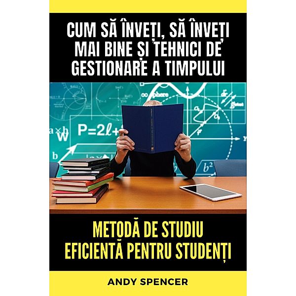 Metoda de studiu eficienta pentru studen¿i, Andy Spencer